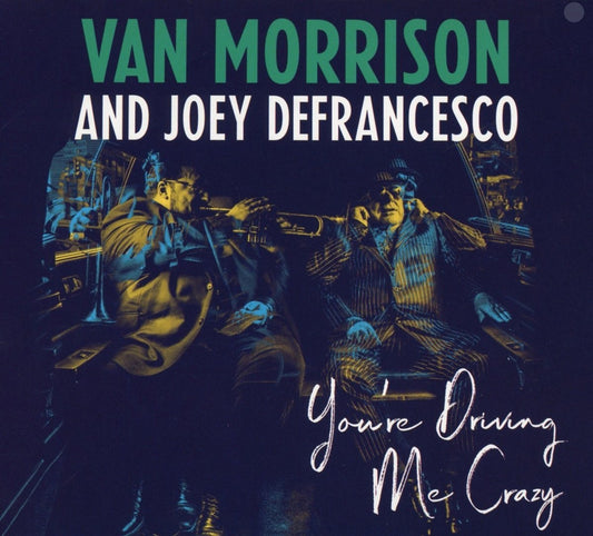 Van Morrison And Joey Defrancesco - You're Driving Me Crazy (CD)